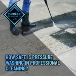 2-How-Safe-Is-Pressure-Washing-in-Professional-Cleaning