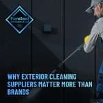3-Why-Exterior-Cleaning-Suppliers-Matter-More-Than-Brands