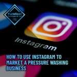 How-to-Use-Instagram-to-Market-a-Pressure-Washing-Business