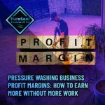 7-Pressure-Washing-Business-Profit-Margins