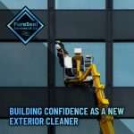 Building-Confidence-as-a-New-Exterior-Cleaner