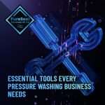 Essential-Tools-Every-Pressure-Washing-Business-Needs