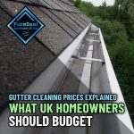 Gutter-Cleaning-Prices-Explained-What-UK-Homeowners-Should-Budget