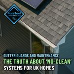 Gutter-Guards-and-Maintenance-The-Truth-About-No-Clean-Systems-for-UK-Homes