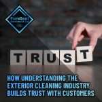 How-Understanding-the-Exterior-Cleaning-Industry-Builds-Trust-with-Customers