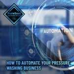 How-to-Automate-Your-Pressure-Washing-Business
