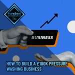 How-to-Build-a100k-Pressure-Washing-Business