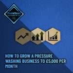 How-to-Grow-a-Pressure-Washing-Business-to-5,000-per-Month