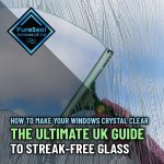 How-to-Make-Your-Windows-Crystal-Clear-The-Ultimate-UK-Guide-to-Streak-Free-Glass