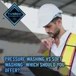 Pressure-Washing-vs-Soft-Washing-Which-Should-You-Offer