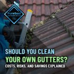 Should-You-Clean-Your-Own-Gutters-Costs-Risks-and-Savings-Explained