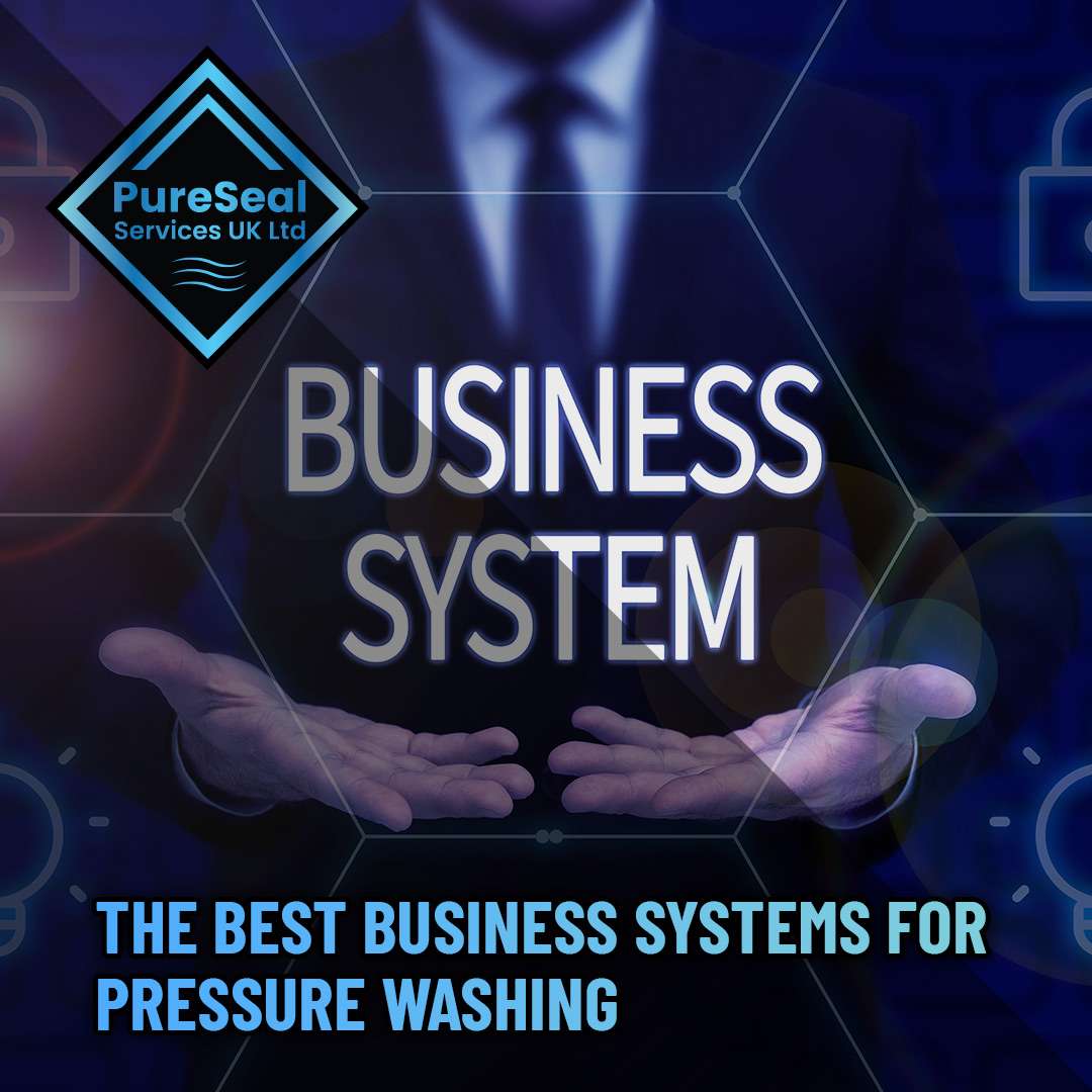 The Best Business Systems for Pressure Washing