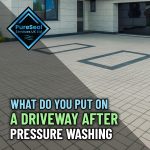 What-do-you-put-on-a-Driveway-after-Pressure-Washing