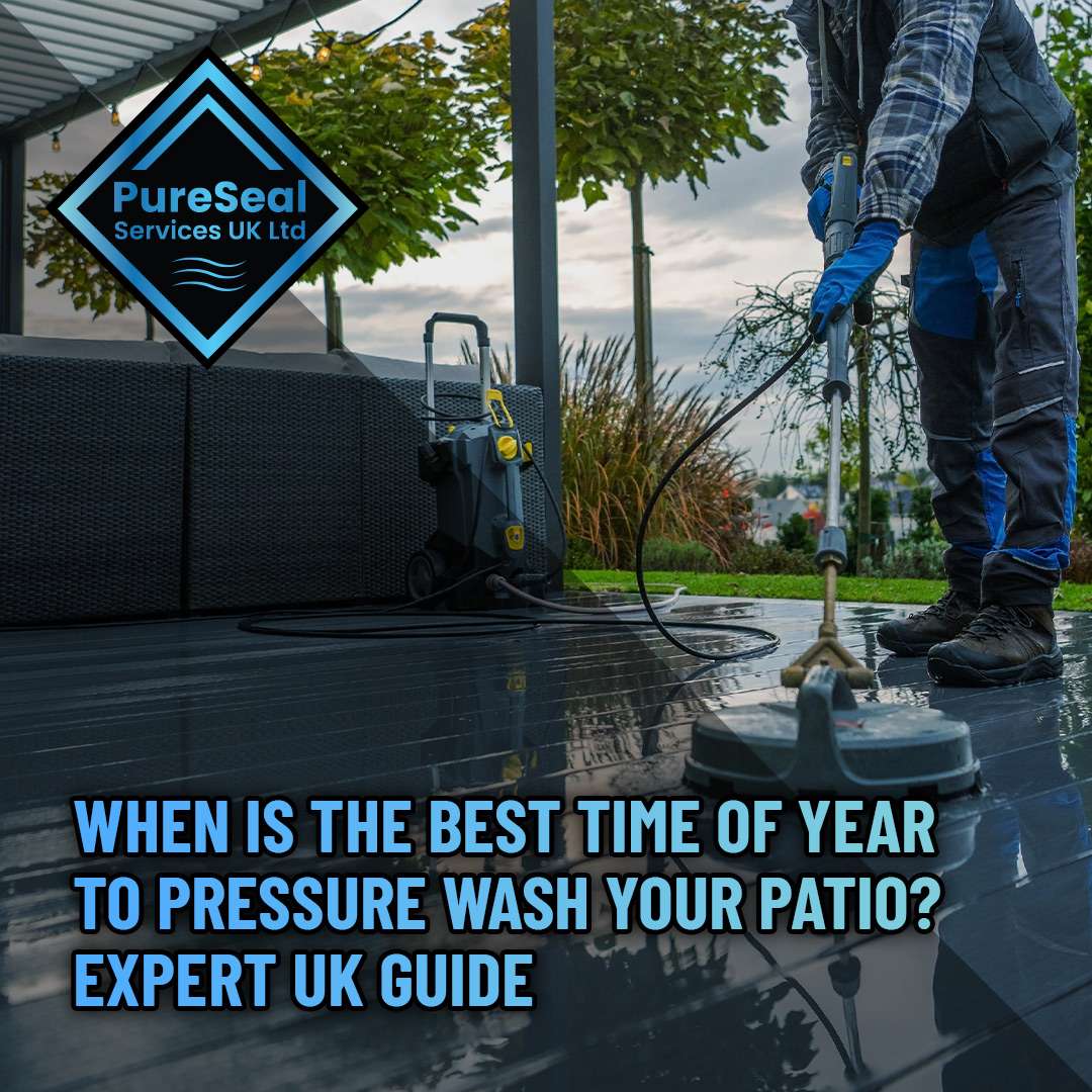When Is the Best Time of Year to Pressure Wash Your Patio? Expert UK Guide