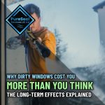 Why-Dirty-Windows-Cost-You-More-Than-You-Think-The-Long-Term-Effects-Explained