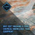 Why-soft-washing-is-more-chemical-knowledge-than-equipment